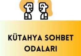 Kütahya Sohbet Odaları